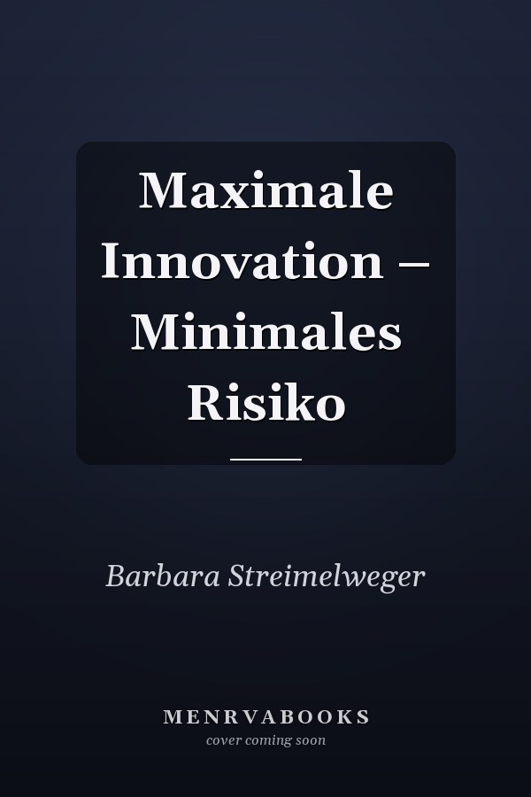 Maximale Innovation – Minimales Risiko