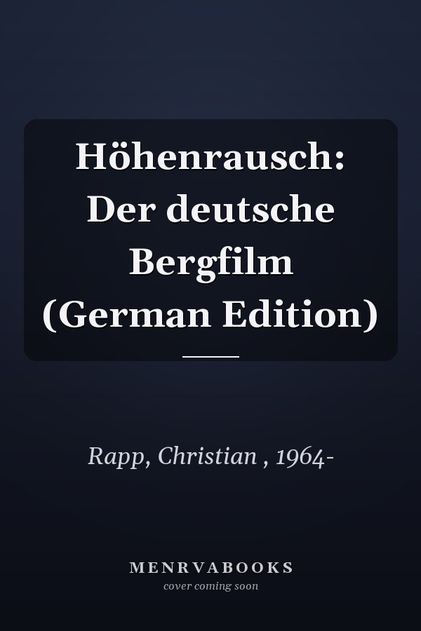 Höhenrausch: Der deutsche Bergfilm (German Edition)
