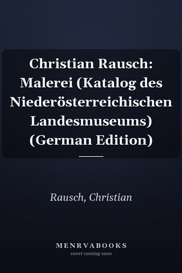 Christian Rausch: Malerei (Katalog des Niederösterreichischen Landesmuseums) (German Edition)