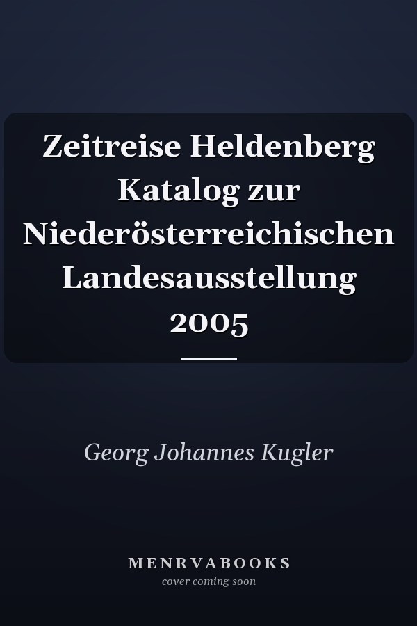Zeitreise Heldenberg Katalog zur Niederösterreichischen Landesausstellung 2005
