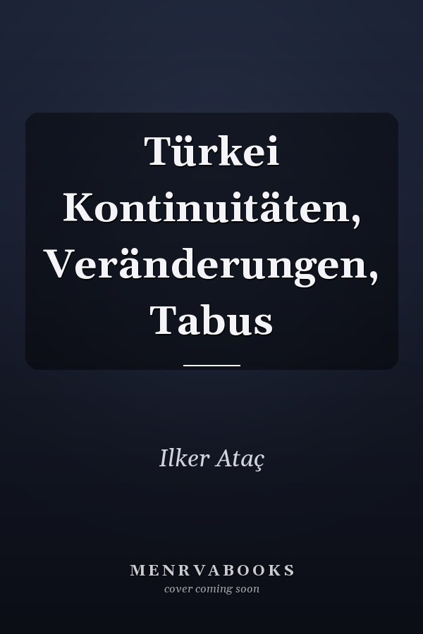 Türkei Kontinuitäten, Veränderungen, Tabus