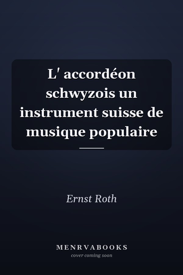 L' accordéon schwyzois un instrument suisse de musique populaire