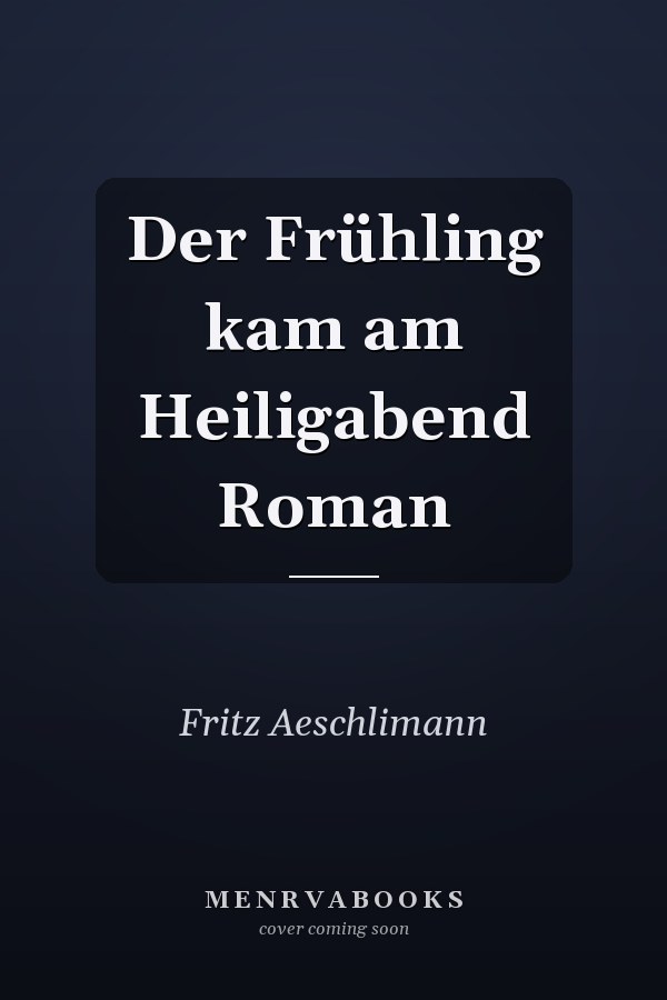 Der Frühling kam am Heiligabend Roman