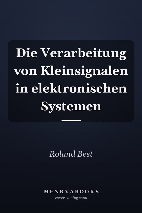 Die Verarbeitung von Kleinsignalen in elektronischen Systemen