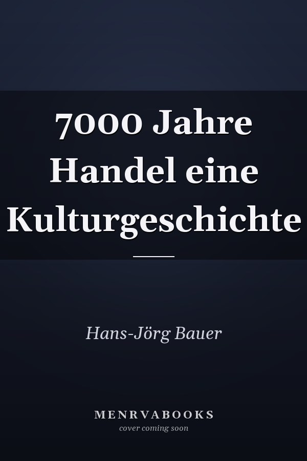 7000 Jahre Handel eine Kulturgeschichte