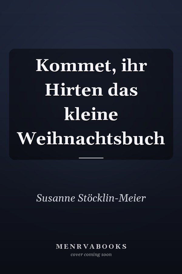 Kommet, ihr Hirten das kleine Weihnachtsbuch