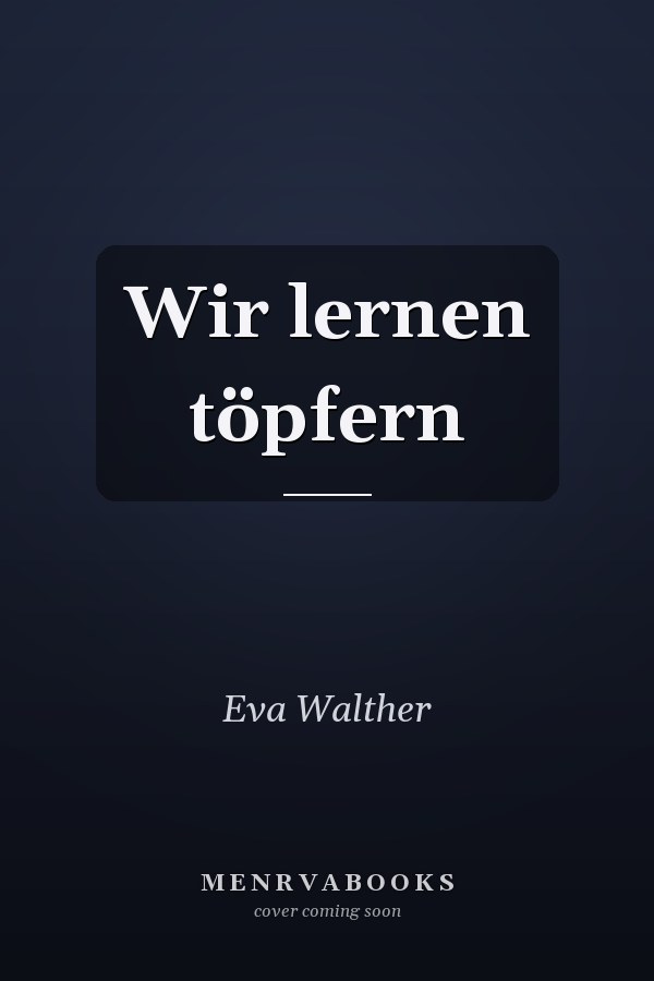 Wir lernen töpfern
