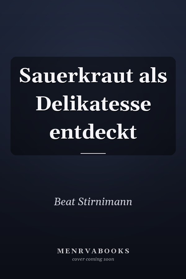 Sauerkraut als Delikatesse entdeckt