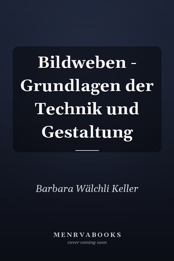 Bildweben - Grundlagen der Technik und Gestaltung