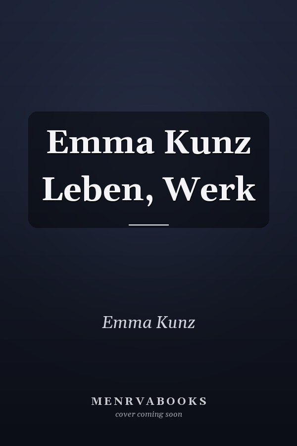 Emma Kunz Leben, Werk