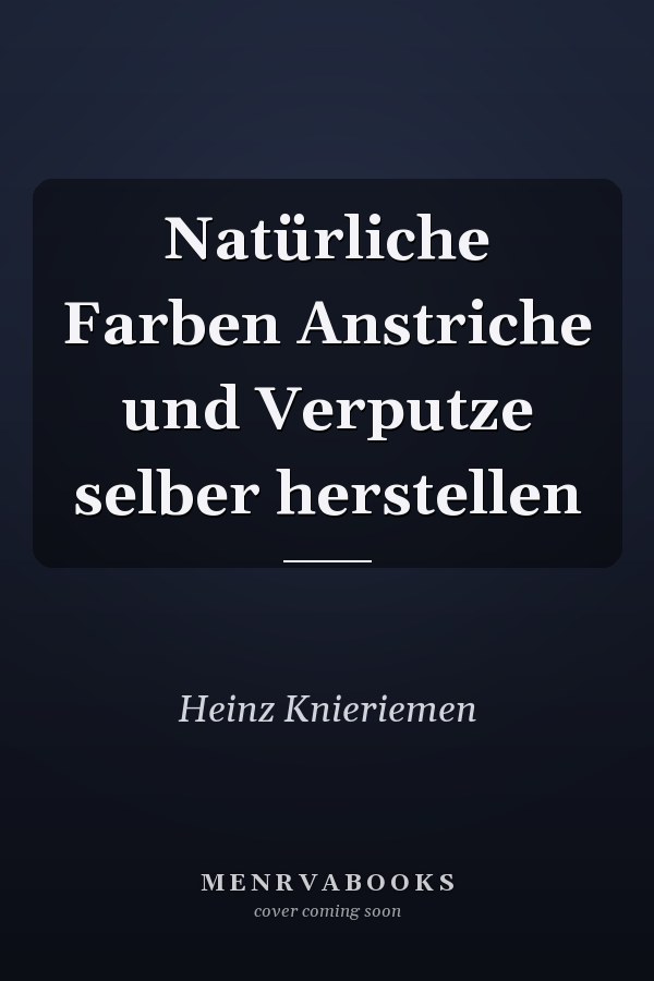 Natürliche Farben Anstriche und Verputze selber herstellen