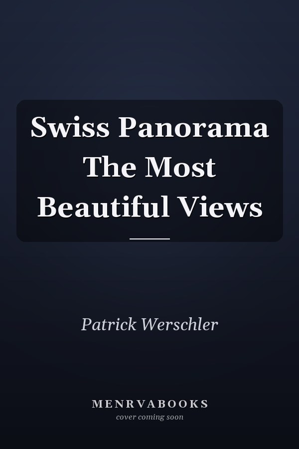 Swiss Panorama The Most Beautiful Views