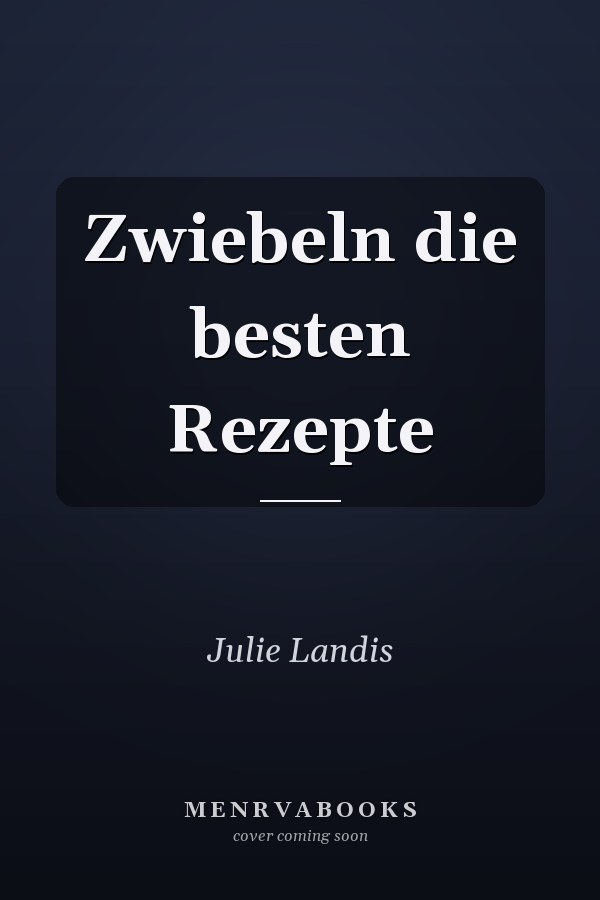 Zwiebeln die besten Rezepte