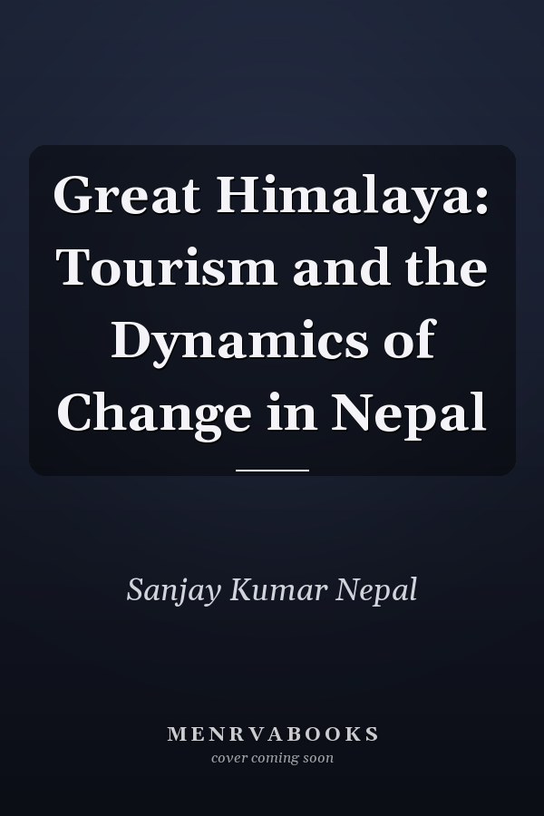 Great Himalaya: Tourism and the Dynamics of Change in Nepal