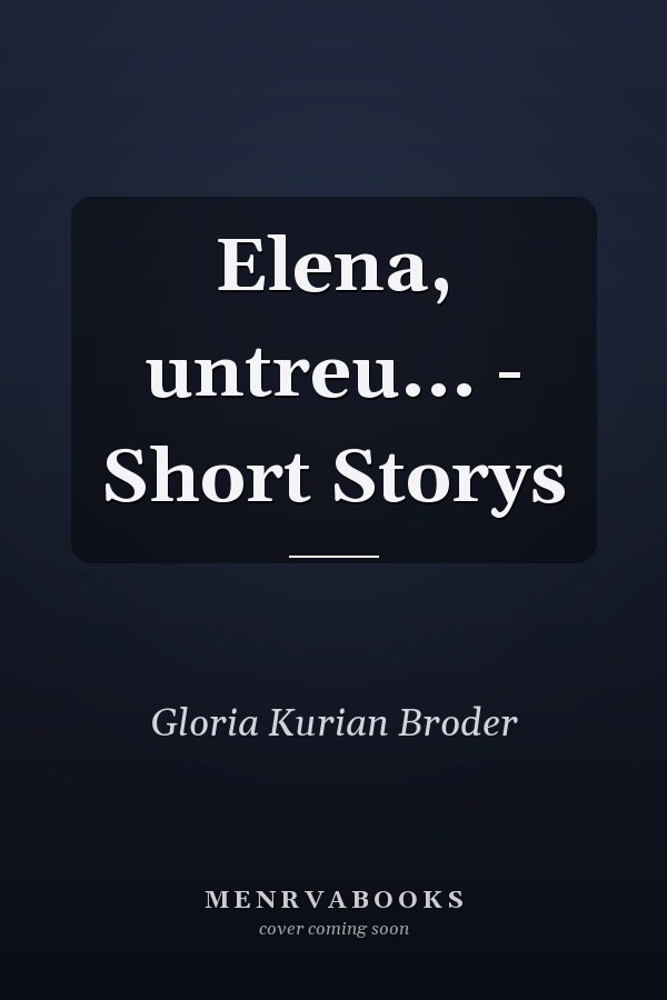 Elena, untreu... - Short Storys