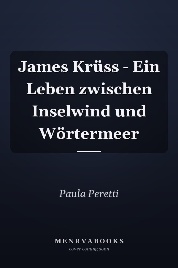James Krüss - Ein Leben zwischen Inselwind und Wörtermeer