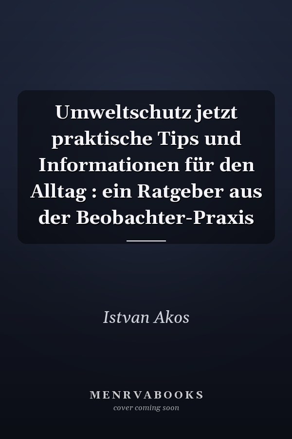 Umweltschutz jetzt praktische Tips und Informationen für den Alltag : ein Ratgeber aus der Beobachter-Praxis