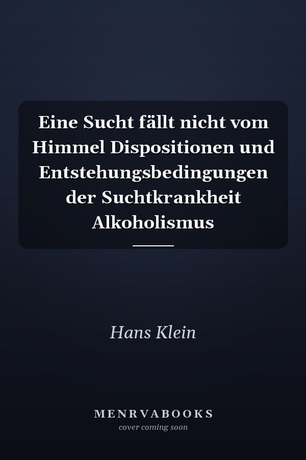 Eine Sucht fällt nicht vom Himmel Dispositionen und Entstehungsbedingungen der Suchtkrankheit Alkoholismus