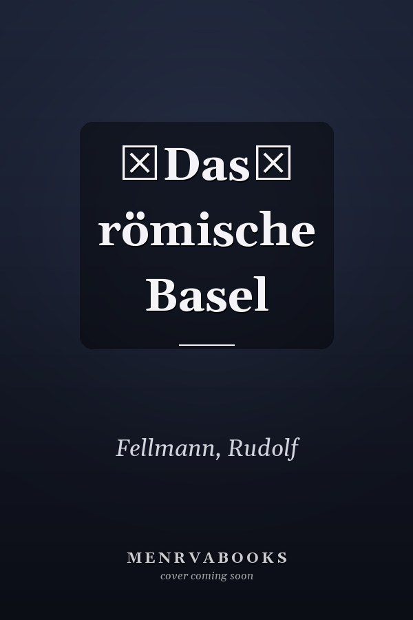 Das römische Basel