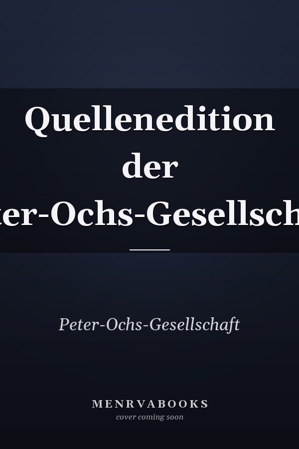 Quellenedition der Peter-Ochs-Gesellschaft