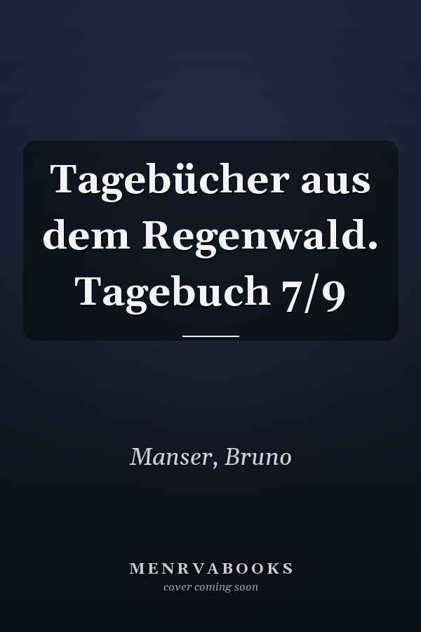 Tagebücher aus dem Regenwald. Tagebuch 7/9
