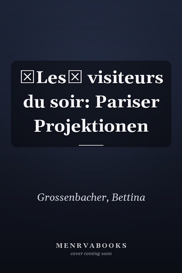 Les visiteurs du soir: Pariser Projektionen