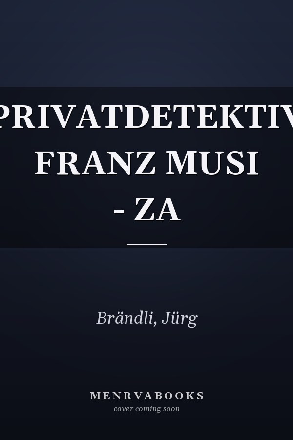 PRIVATDETEKTIV FRANZ MUSI - ZA