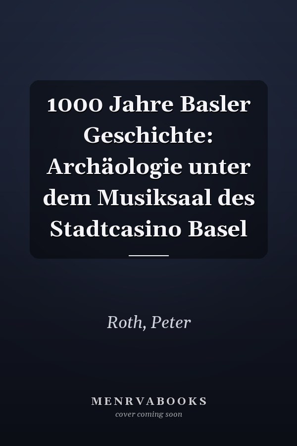 1000 Jahre Basler Geschichte: Archäologie unter dem Musiksaal des Stadtcasino Basel