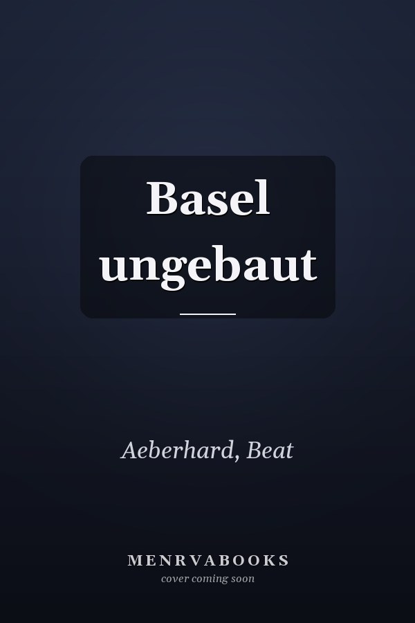 Basel ungebaut