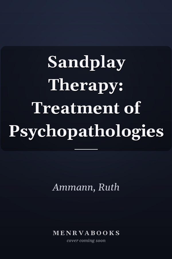 Sandplay Therapy: Treatment of Psychopathologies