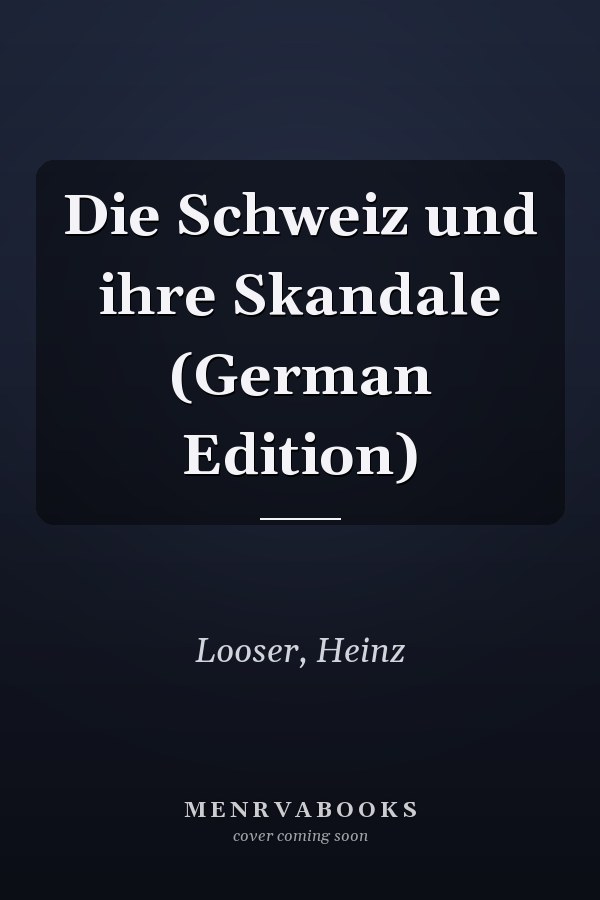 Die Schweiz und ihre Skandale (German Edition)