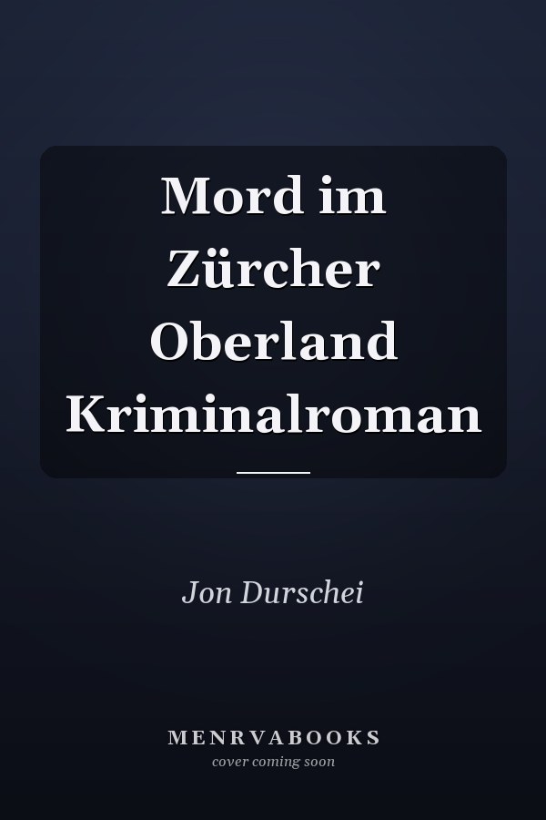 Mord im Zürcher Oberland Kriminalroman