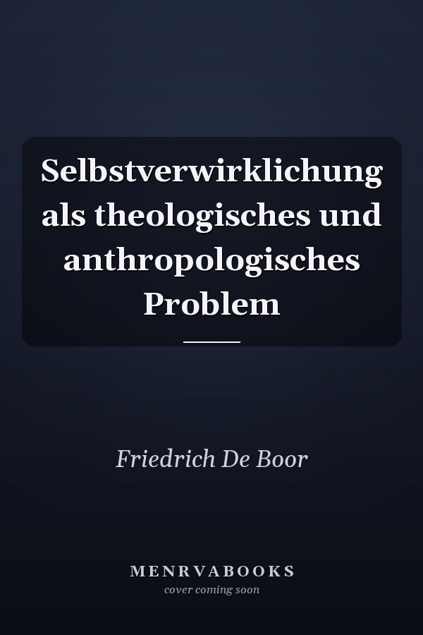 Selbstverwirklichung als theologisches und anthropologisches Problem