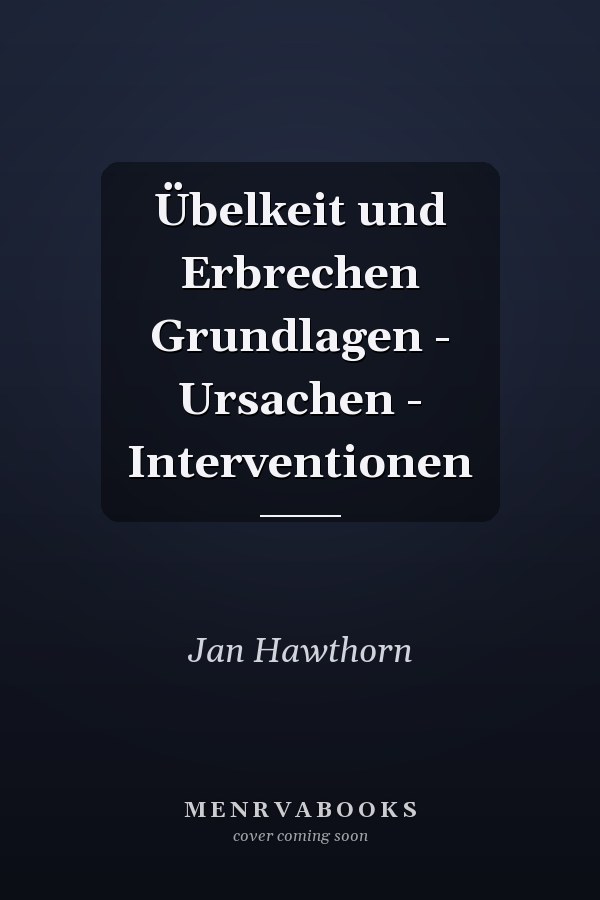 Übelkeit und Erbrechen Grundlagen - Ursachen - Interventionen