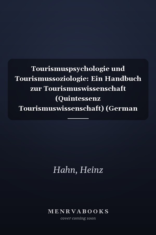 Tourismuspsychologie und Tourismussoziologie: Ein Handbuch zur Tourismuswissenschaft (Quintessenz Tourismuswissenschaft) (German Edition)