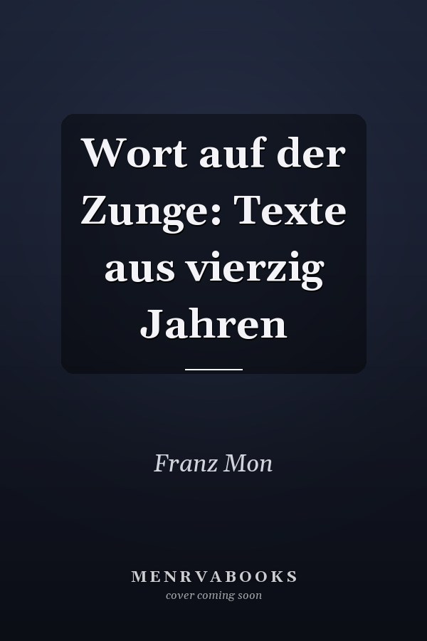 Wort auf der Zunge: Texte aus vierzig Jahren