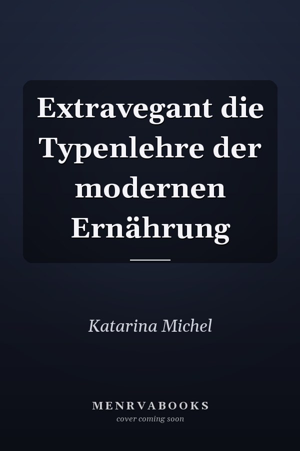Extravegant die Typenlehre der modernen Ernährung