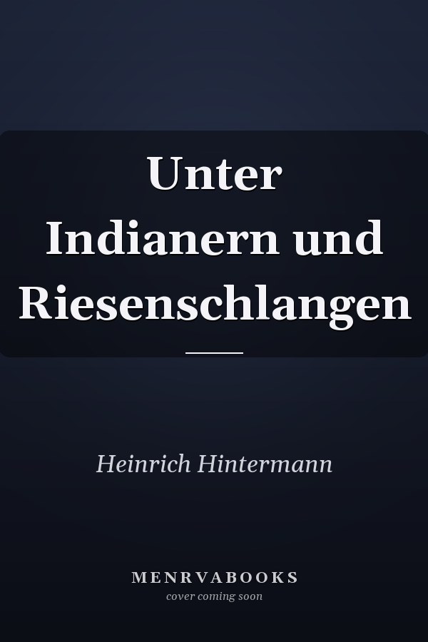 Unter Indianern und Riesenschlangen