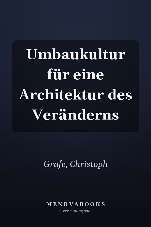 Umbaukultur für eine Architektur des Veränderns