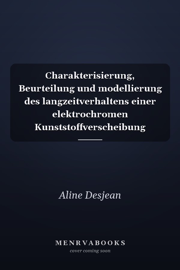 Charakterisierung, Beurteilung und modellierung des langzeitverhaltens einer elektrochromen Kunststoffverscheibung