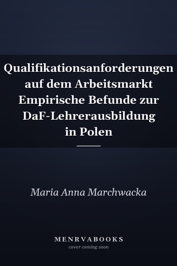 Qualifikationsanforderungen auf dem Arbeitsmarkt Empirische Befunde zur DaF-Lehrerausbildung in Polen