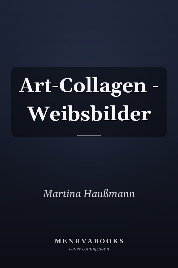 Art-Collagen - Weibsbilder