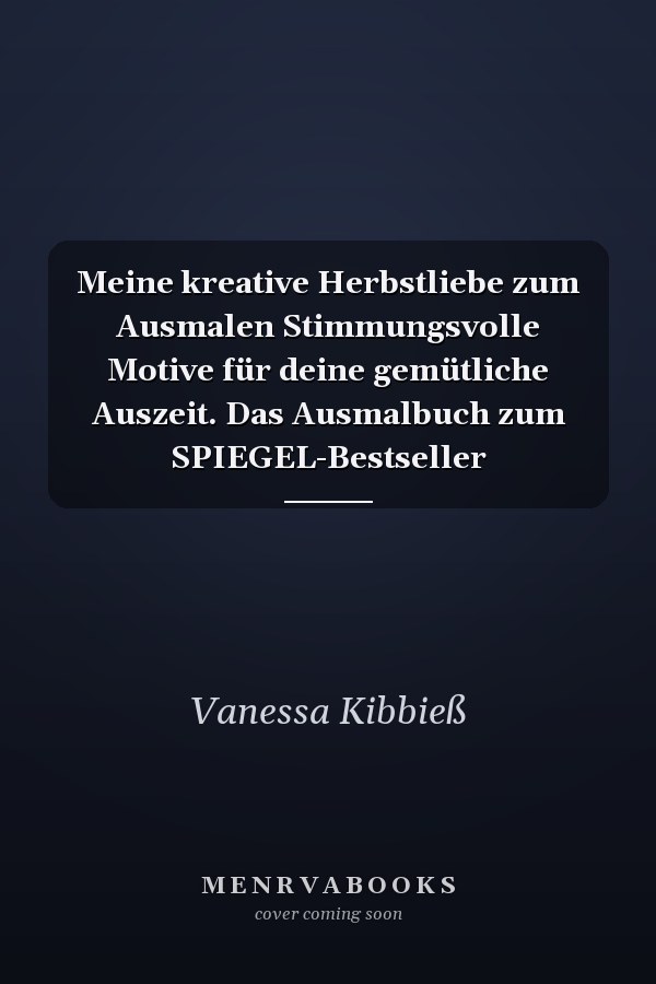 Meine kreative Herbstliebe zum Ausmalen Stimmungsvolle Motive für deine gemütliche Auszeit. Das Ausmalbuch zum SPIEGEL-Bestseller