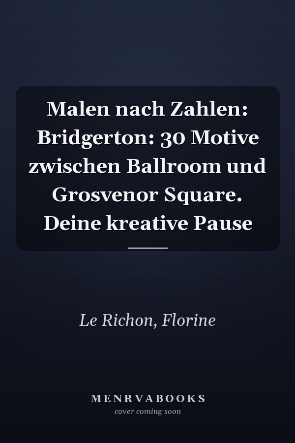 Malen nach Zahlen: Bridgerton: 30 Motive zwischen Ballroom und Grosvenor Square. Deine kreative Pause