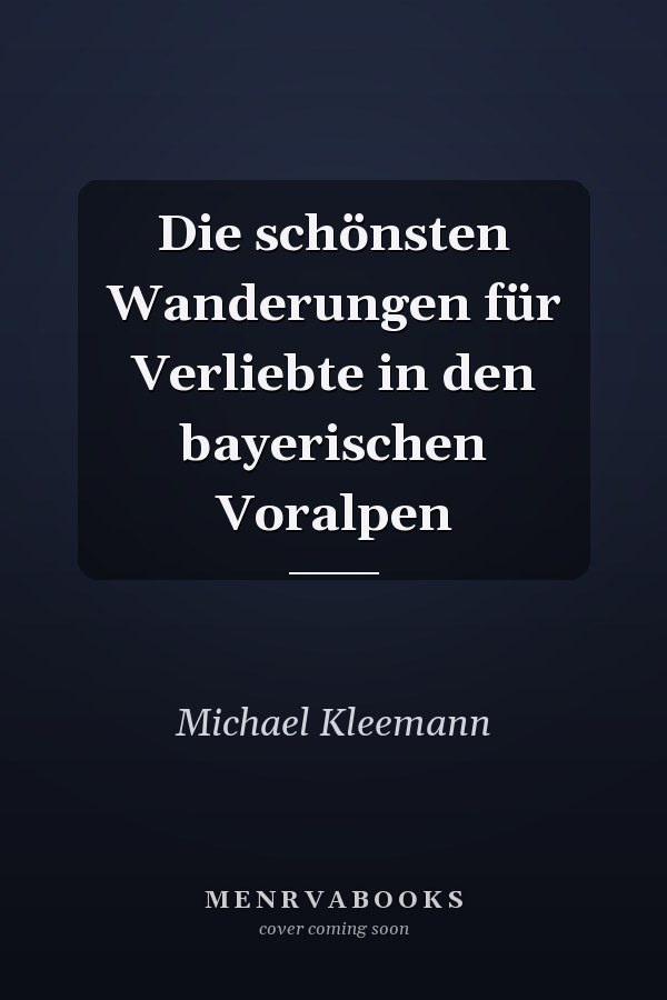 Die schönsten Wanderungen für Verliebte in den bayerischen Voralpen