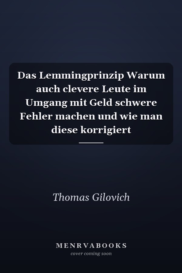 Das Lemmingprinzip Warum auch clevere Leute im Umgang mit Geld schwere Fehler machen und wie man diese korrigiert