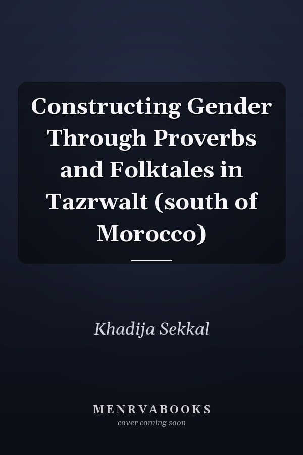 Constructing Gender Through Proverbs and Folktales in Tazrwalt (south of Morocco)