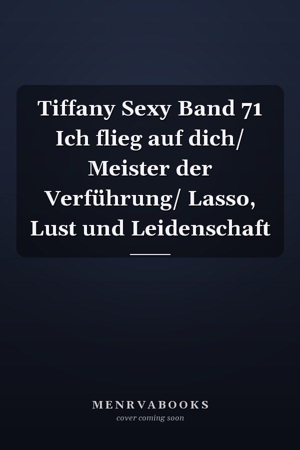 Tiffany Sexy Band 71 Ich flieg auf dich/ Meister der Verführung/ Lasso, Lust und Leidenschaft