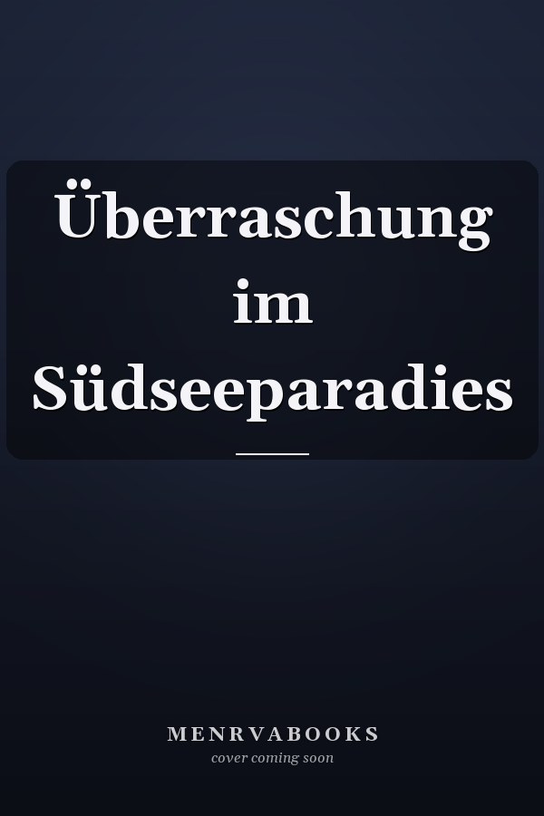 Überraschung im Südseeparadies