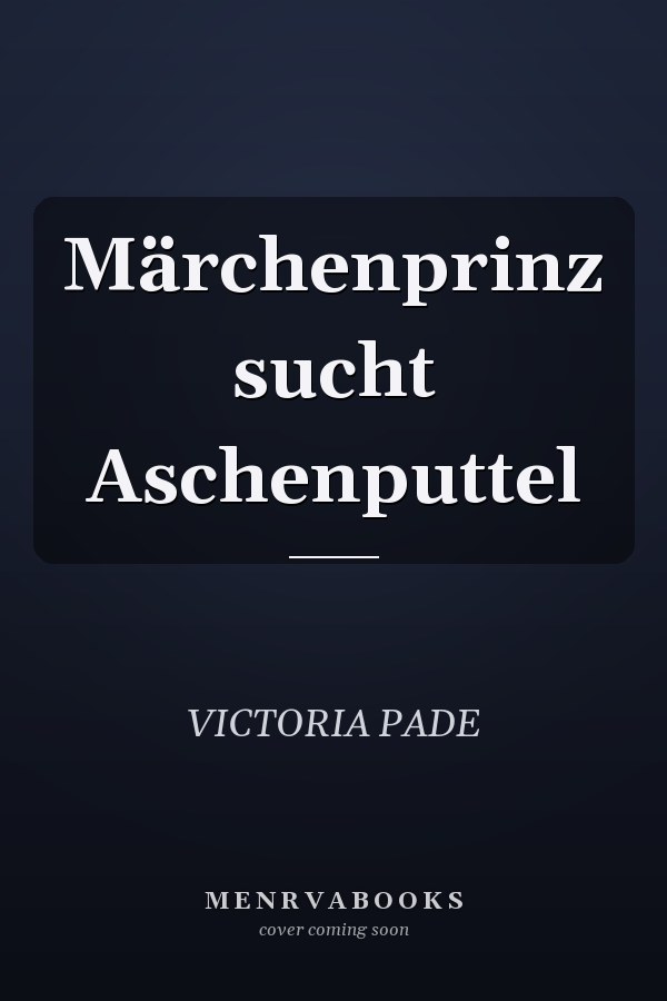 Märchenprinz sucht Aschenputtel